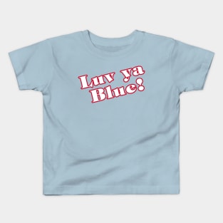 Luv Ya Blue! with back logo Kids T-Shirt